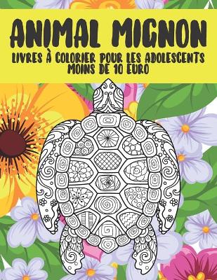 Cover of Livres a colorier pour les adolescents - Moins de 10 euro - Animal mignon