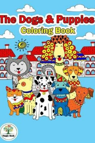 Cover of The Dogs & Puppies Coloring Book