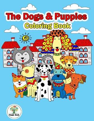 Book cover for The Dogs & Puppies Coloring Book