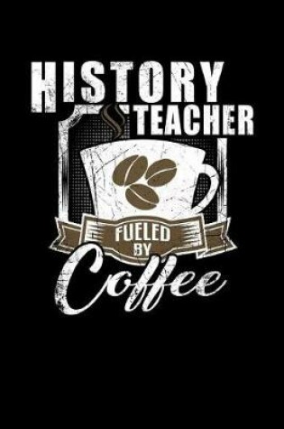 Cover of History Teacher Fueled by Coffee