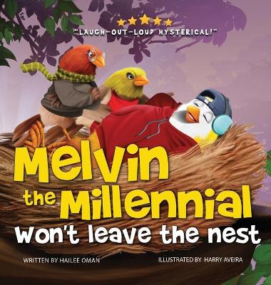 Book cover for Melvin the Millennial Won't Leave the Nest! (A hilarious feathered 'tail' for parents to kindly say MOVE OUT!)
