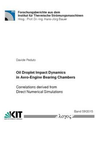 Cover of Oil Droplet Impact Dynamics in Aero-Engine Bearing Chambers-Correlations Derived from Direct Numerical Simulations