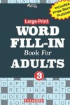 Book cover for Large Print WORD FILL-IN Book For ADULTS; Vol.3