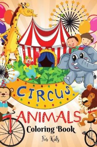 Cover of Circus Animals Coloring Book for Kids