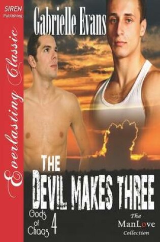 Cover of The Devil Makes Three [Gods of Chaos 4] (Siren Publishing Everlasting Classic Manlove)