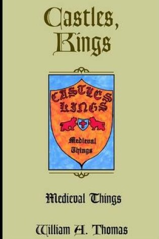 Cover of Castles, Kings, Medieval Things