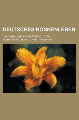 Cover of Deutsches Nonnenleben; Das Leben Der Schwestern Zu Tuss