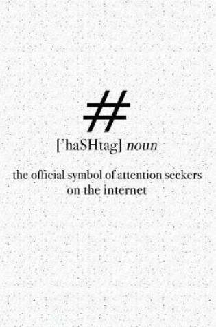 Cover of Hashtag - The Official Symbol of Attention Seekers on the Internet
