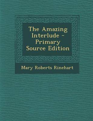 Book cover for The Amazing Interlude - Primary Source Edition