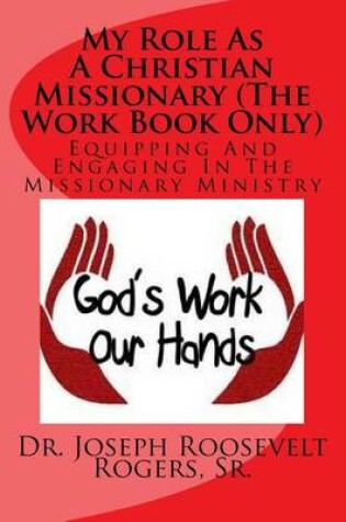 Cover of My Role As A Christian Missionary (The Work Book Only)