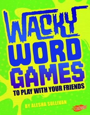 Book cover for Wacky Word Games to Play with Your Friends