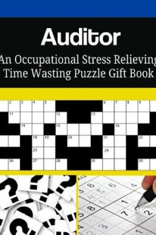 Cover of Auditor An Occupational Stress Relieving Time Wasting Puzzle Gift Book