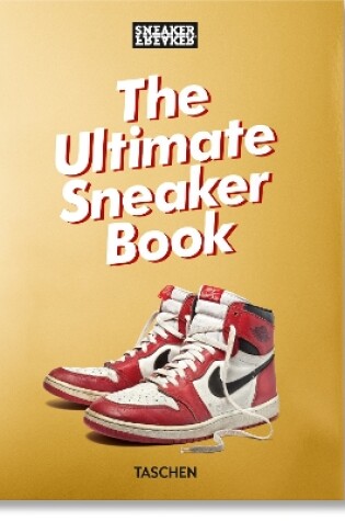 Cover of Sneaker Freaker. The Ultimate Sneaker Book. 40th Ed.