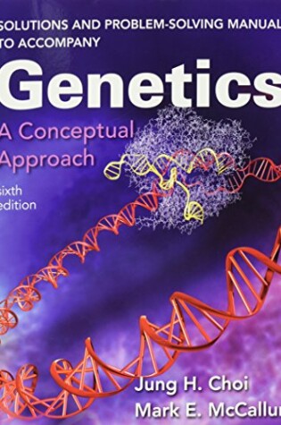 Cover of Solutions and Problem-Solving Manual to Accompany Genetics: A Conceptual Approach