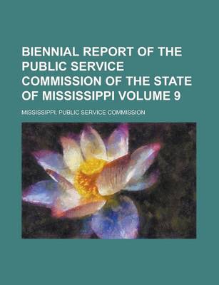 Book cover for Biennial Report of the Public Service Commission of the State of Mississippi Volume 9