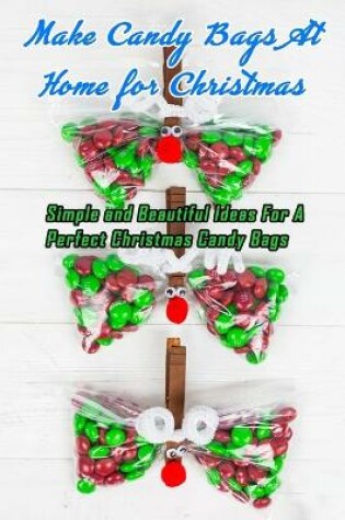 Cover of Make Candy Bags At Home for Christmas