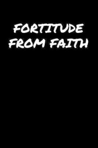 Cover of Fortitude From Faith