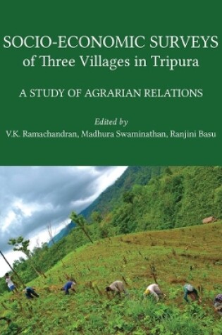 Cover of Socio–Economic Surveys of Three Villages in Tripura – A Study of Agrarian Relations