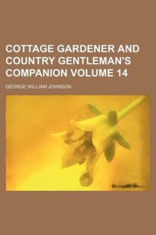 Cover of Cottage Gardener and Country Gentleman's Companion Volume 14