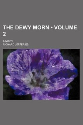 Cover of The Dewy Morn (Volume 2); A Novel