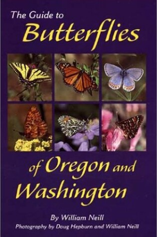 Cover of The Guide to Butterflies of Oregon and Washington