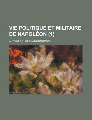 Book cover for Vie Politique Et Militaire de Napoleon (1 )