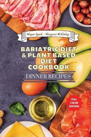 Cover of Bariatric Diet and Plant Based Diet Cookbook - Dinner Recipes