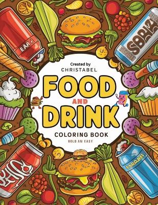 Book cover for Food And Drink Coloring Book Bold And Easy"