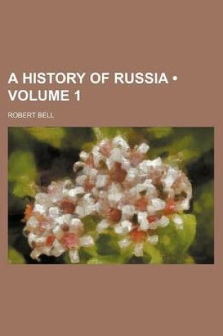 Cover of A History of Russia (Volume 1)