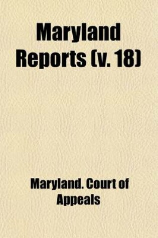 Cover of Maryland Reports (Volume 18)