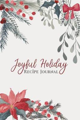 Book cover for Joyful Holiday Recipe Journal