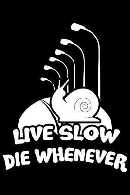 Book cover for Live Slow Die Whenever