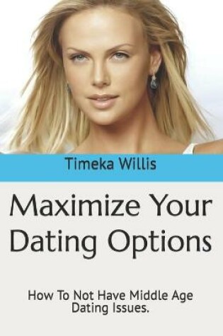 Cover of Maximize Your Dating Options