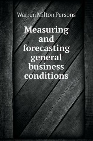 Cover of Measuring and forecasting general business conditions