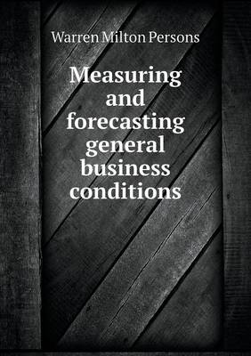 Book cover for Measuring and forecasting general business conditions