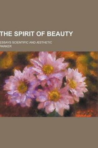 Cover of The Spirit of Beauty; Essays Scientific and Aesthetic