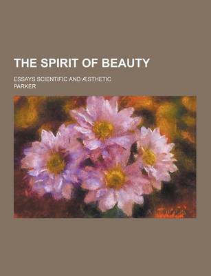 Book cover for The Spirit of Beauty; Essays Scientific and Aesthetic