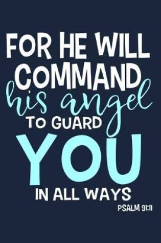 Cover of For He Will Command His Angel To Guard You In Always Psalm 91