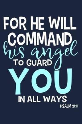 Book cover for For He Will Command His Angel To Guard You In Always Psalm 91