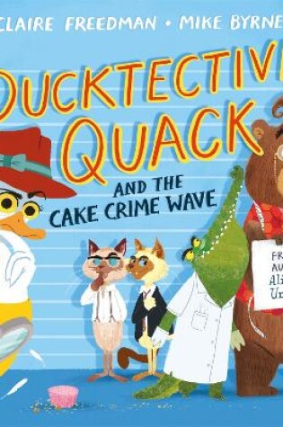 Cover of Ducktective Quack and the Cake Crime Wave