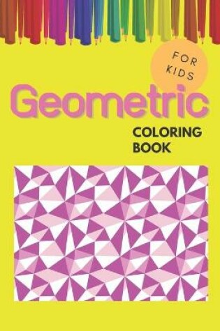 Cover of Geometric Coloring Book For Kids