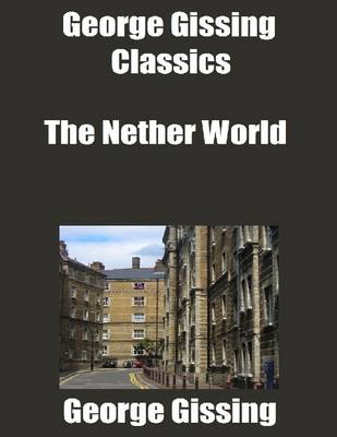 Book cover for George Gissing Classics: The Nether World