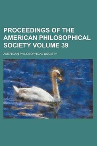 Cover of Proceedings of the American Philosophical Society Volume 39