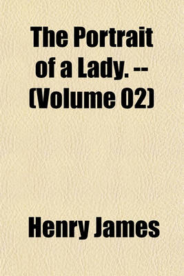 Book cover for The Portrait of a Lady. -- (Volume 02)