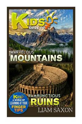 Book cover for A Smart Kids Guide to Marvelous Mountains and Rambunctious Ruins