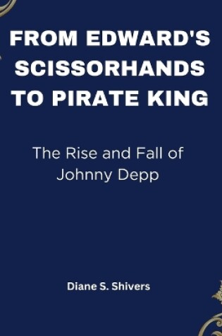 Cover of From Edward's Scissorhands To Pirate Kings