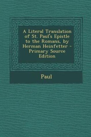 Cover of A Literal Translation of St. Paul's Epistle to the Romans, by Herman Heinfetter