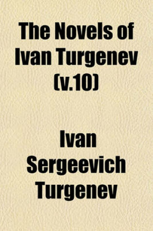 Cover of The Novels of Ivan Turgenev (V.10)