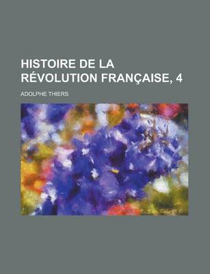 Book cover for Histoire de La Revolution Francaise, 4