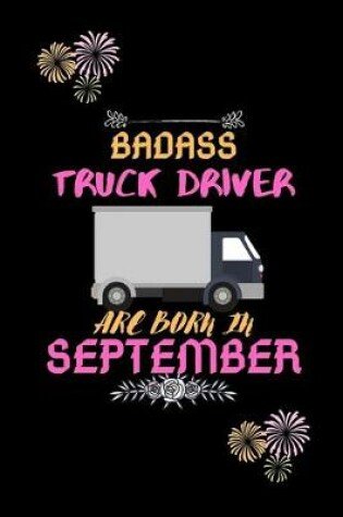 Cover of Badass Truck Driver are born in September.